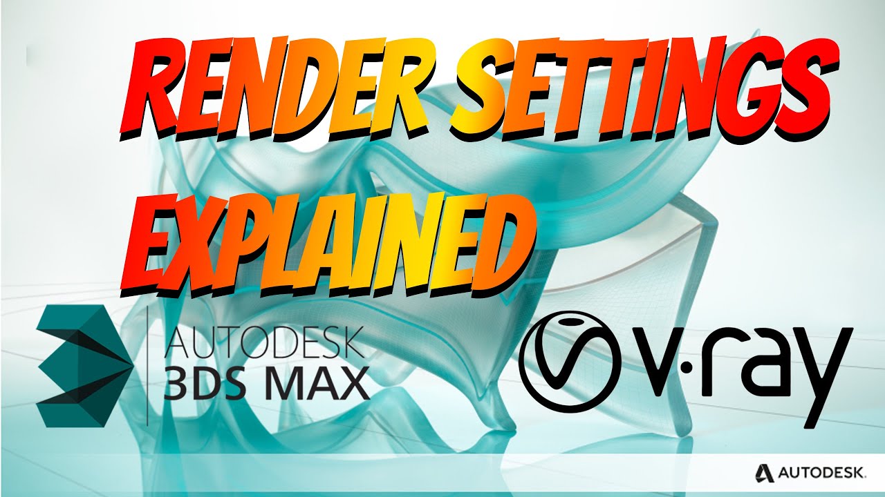 The ultimate guide to VRay - explaining every V-Ray render setting (Part 1)