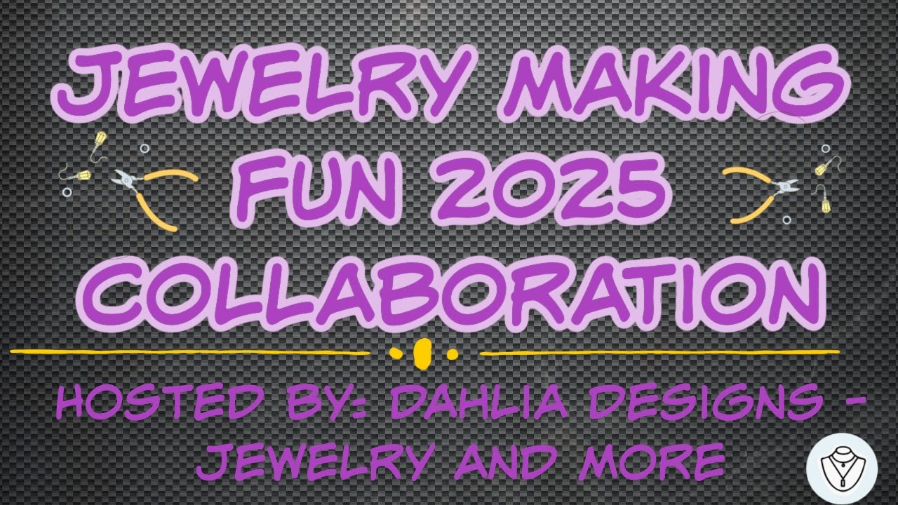 2025 JEWELRY MAKING FUN COLLAB