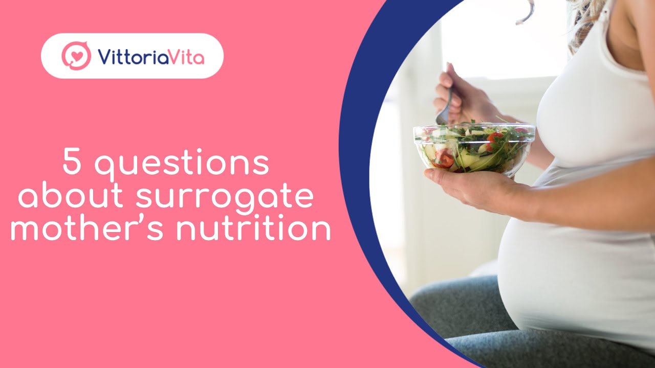 5 questions about surrogate mother&rsquo;s nutrition