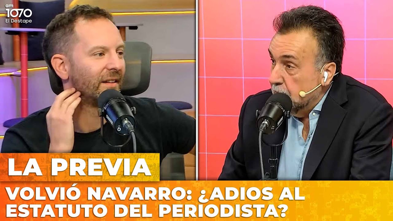 VOLVIÓ NAVARRO: ¿ADIOS AL ESTATUTO DEL PERIODISTA? | LA PREVIA con Ari Lijalad y Roberto Navarro