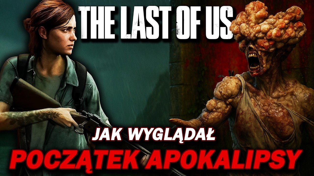 JAK ZACZĘŁA SIĘ APOKALIPSA ZOMBIE w THE LAST OF US?
