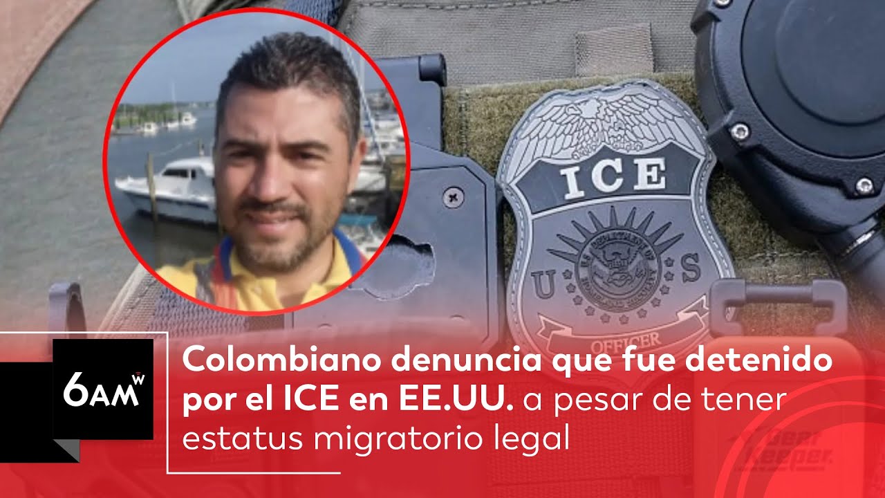 Colombiano denuncia que fue detenido por ICE en EE.UU. pese a tener estatus migratorio legal | 6AM W