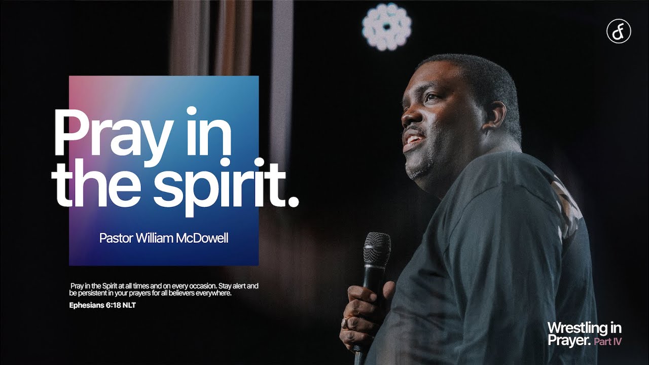 Pray In the Spirit | Pastor William McDowell