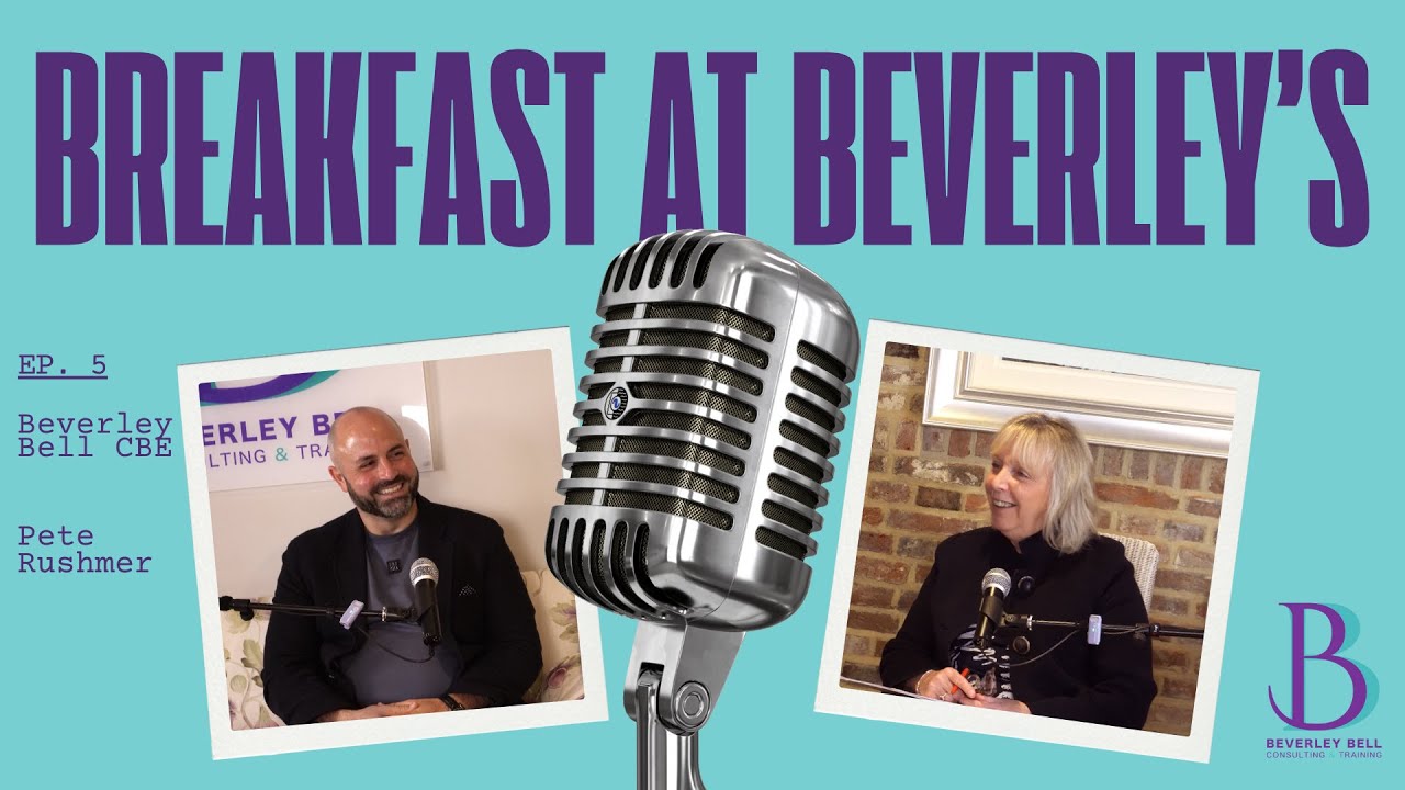 Breakfast at Beverley's Episode 5 - Beverley Bell CBE and Pete Rushmer