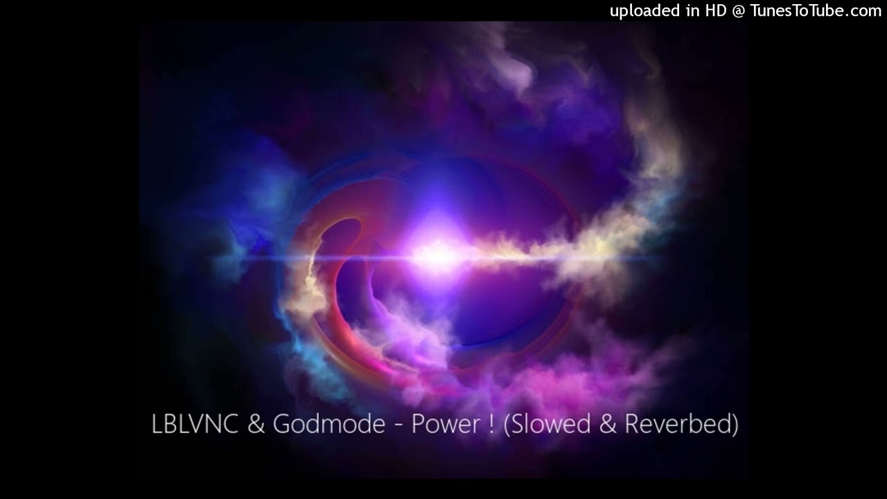 LBLVNC & Godmode - Power ! (Slowed & Reverbed)