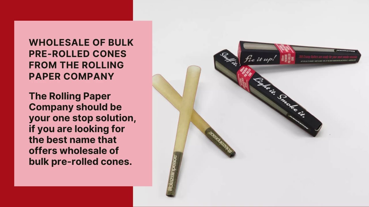 The Rolling Paper Company Wholesale Bulk Pre-Rolled Cones Buy Bulk Pre Rolled Cones