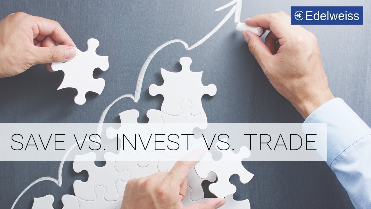 Difference between Saving, Investing and Trading | Edelweiss Wealth Management