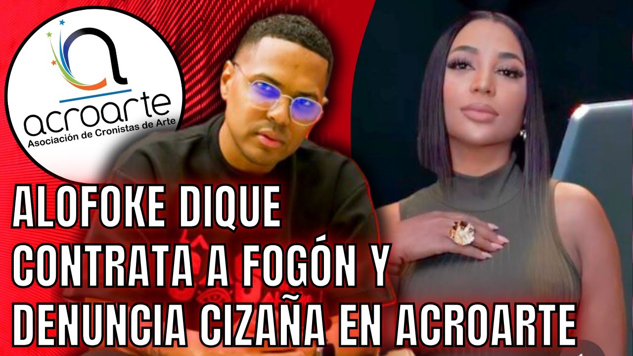 ALOFOKE DIQUE SE LLEVA A FOGÓN Y DENUNCIA CIZAÑA DE EX PRESIDENTA DE ACROARTE
