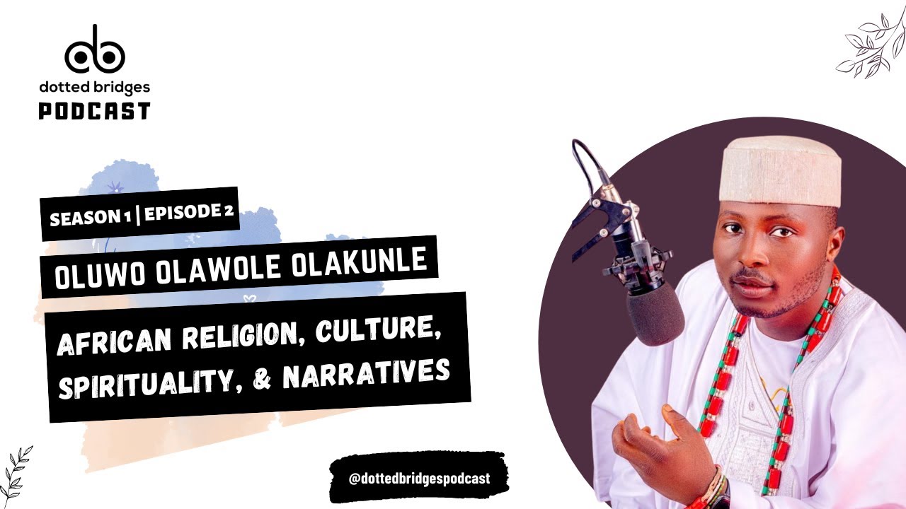 Oluwo Olawole Olakunle on African religion, spirituality, and narratives | Dotted Bridges Podcast
