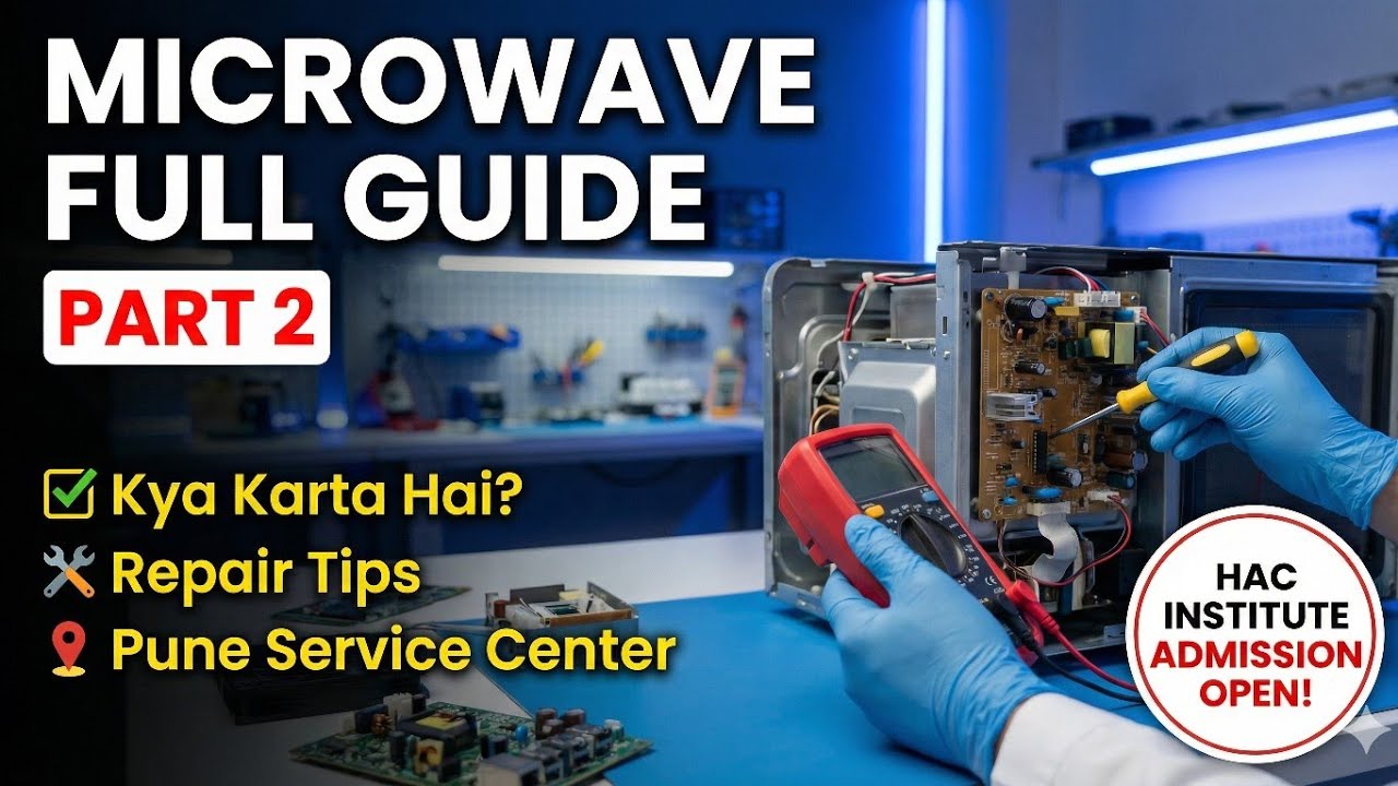 Microwave Full Guide Part 2, Kya Karta Hai Repair Tips + Pune Service  HAC Institute Admission Open 