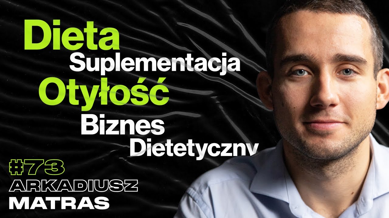Dieta, Suplementy, Otyłość, Body Positive, Biznes Dietetyczny, CBD - ft. Arkadiusz Matras #73