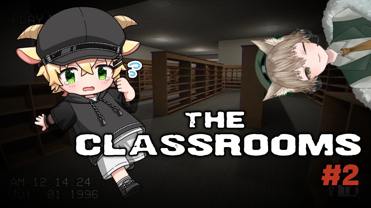 【The Classrooms】ホラゲー見守りコラボ＃２　…ぽわぽわしながら探索…逃げ回りますっ！？【ケロタ／涼鳴ハッカ】