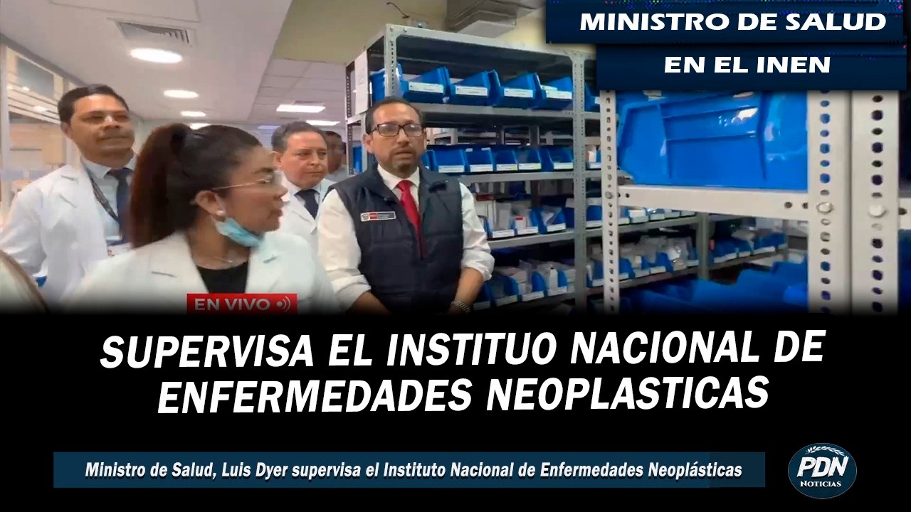 MINISTRO DE SALUD SUPERVISA AL INSITUTO NACIONAL DE ENFERMEDADES NEOPLASICAS (INEN)