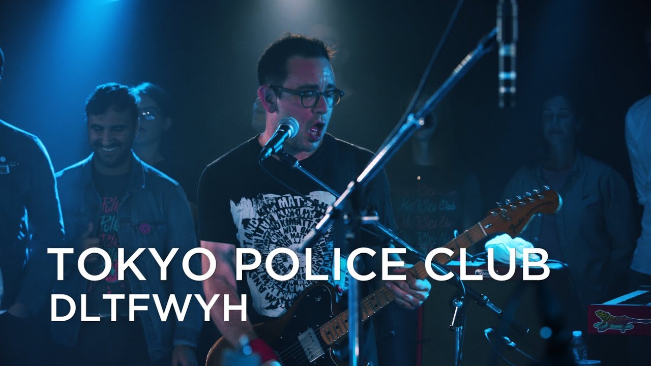 Tokyo Police Club | DLTFWYH | First Play Live