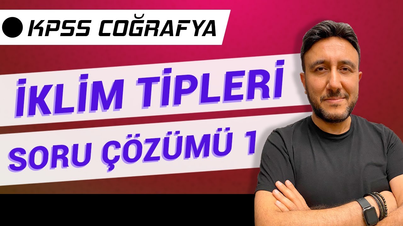 KPSS COĞRAFYA / İKLİM TİPLERİ SORU ÇÖZÜMÜ