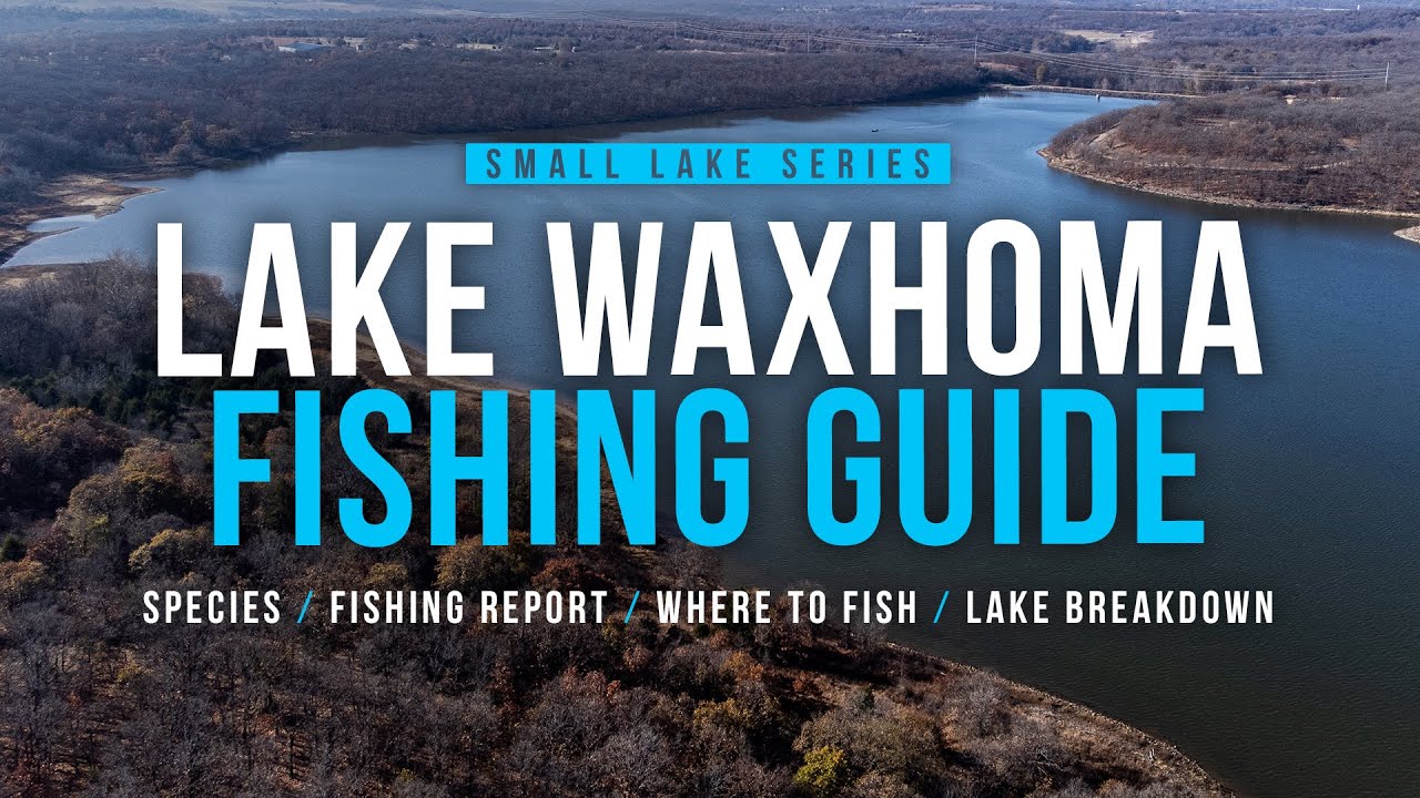 Tulsa Area Fishing Guide – Lake Waxhoma (Lake Breakdown, Fishing Report, Where to Fish)