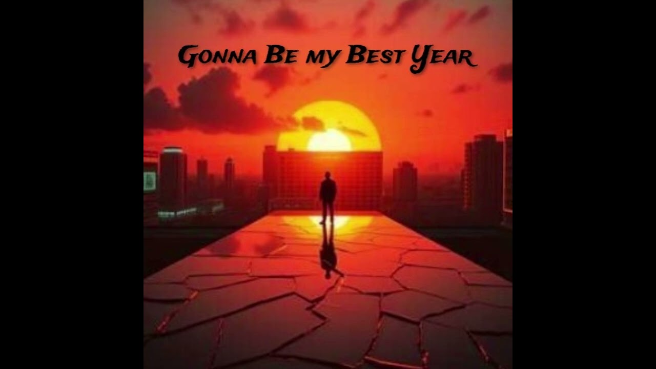 Gonna Be My Best Year