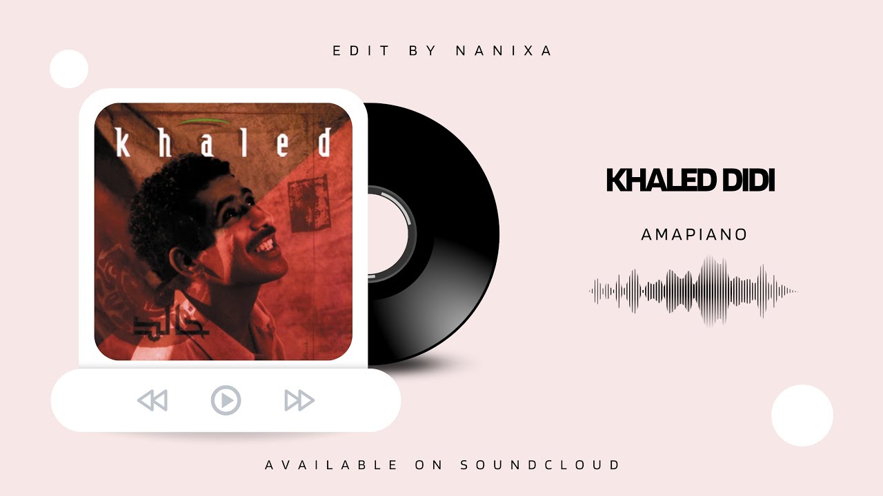 Cheb Khaled Didi x Amapiano Nanixa Edit