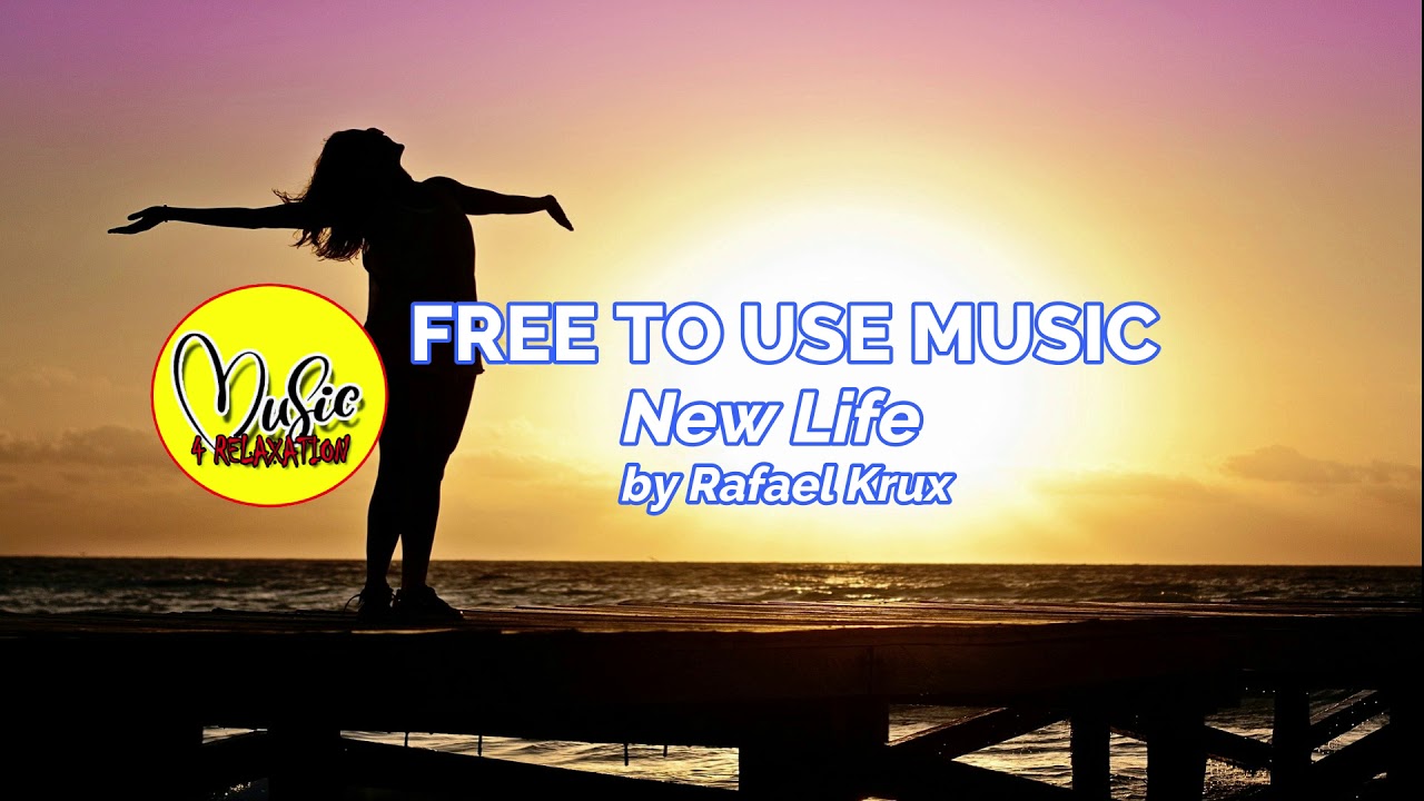 [FreeToUseMusic] New Life / Rafael Krux / Music4Relaxation