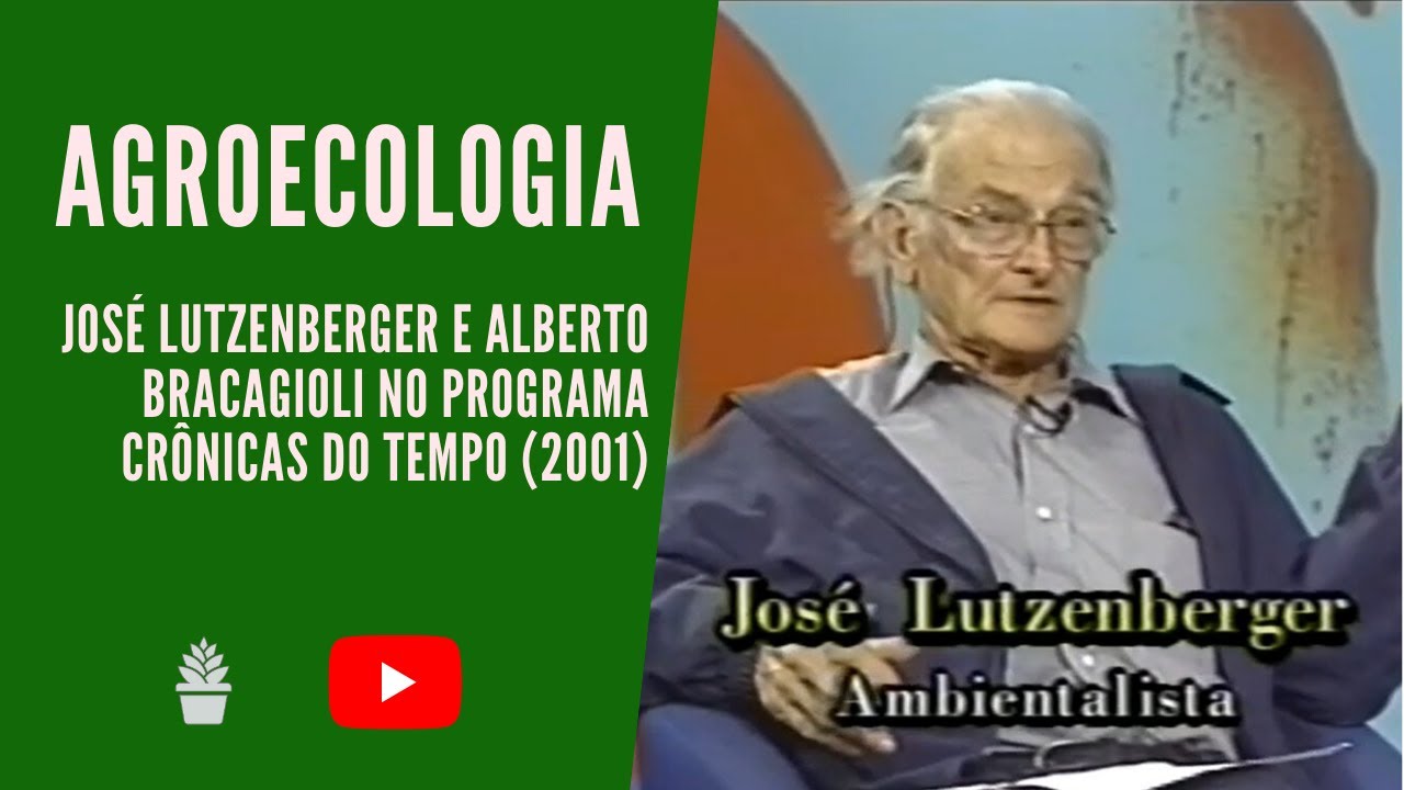 Agroecologia - Jos&eacute; Lutzenberger e Alberto Bracagioli no Programa Cr&ocirc;nicas do Tempo (junho de 2001)