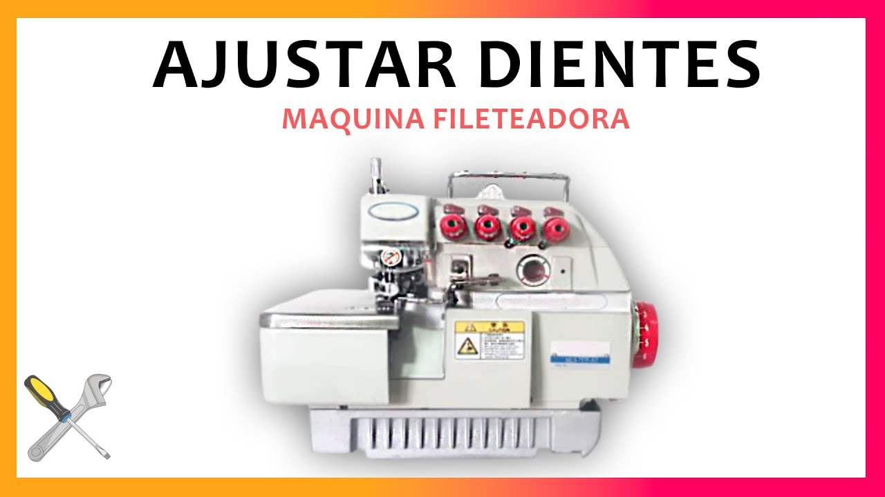 como AJUSTAR los DIENTES | Maquina FILETEADORA