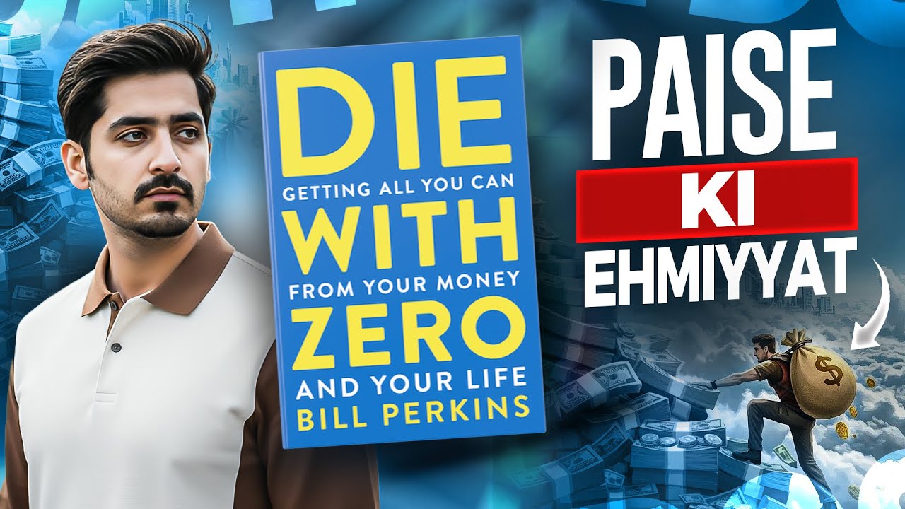 Die With Zero | Paisa Ya Zindagi? | Complete Book summary | Urdu Hindi | Bilal Jilani | video # 39