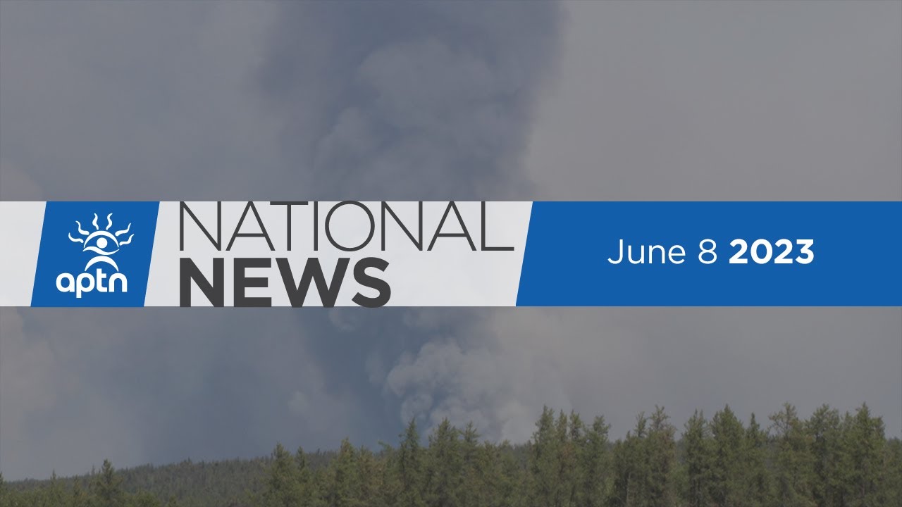 APTN National News, 8 июня 2023 г. &ndash; Лесные пожары привели к массовой эвакуации в Квебеке