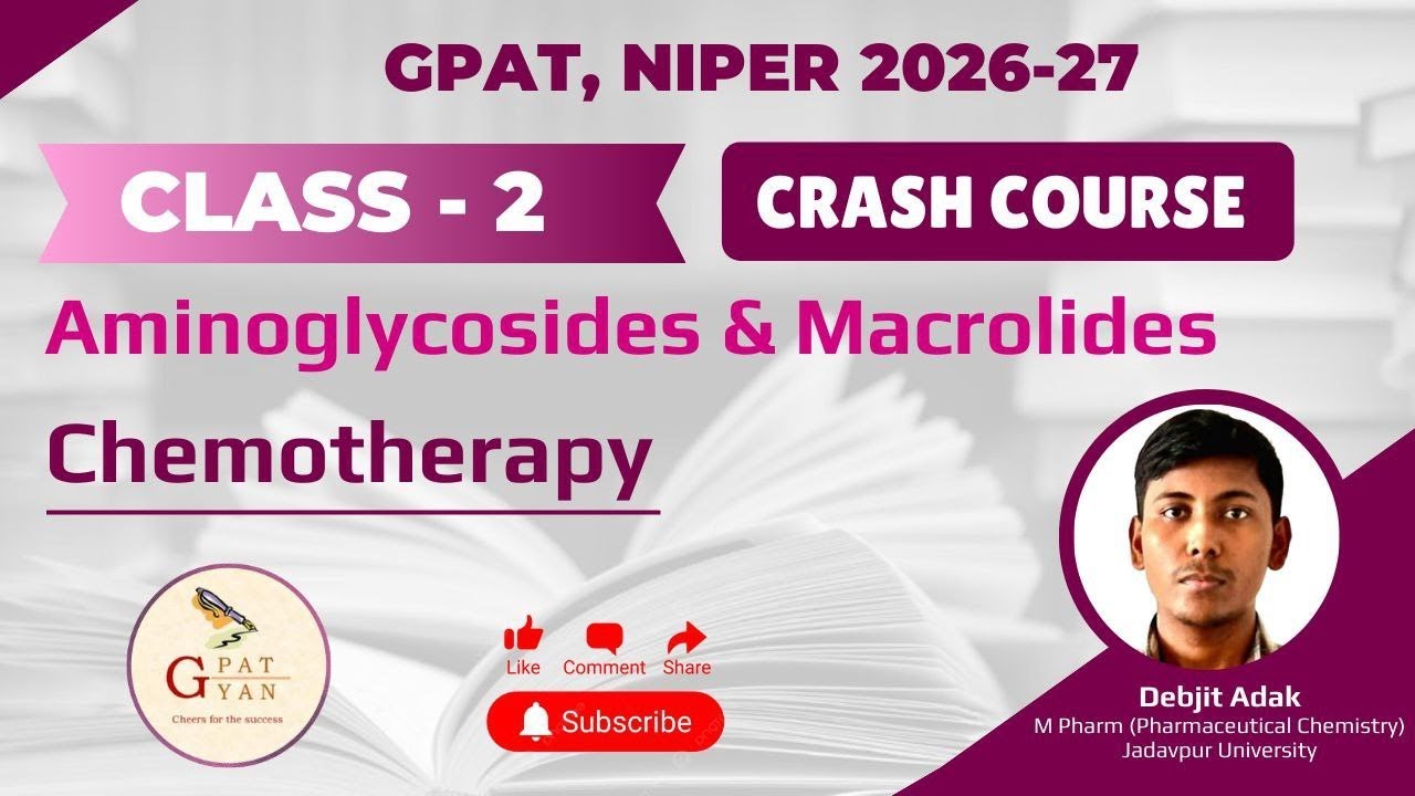 Class - 2 | Aminoglycosides & Macrolides | Chemotherapy | Crash Course | Debjit Adak