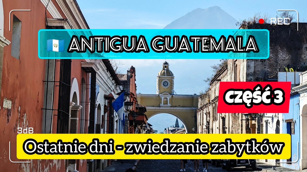 🇬🇹#34 Ostatnie dni w Antigua Guatemala - zwiedzanie zabytków - część 3 (Gwatemala, styczeń 2024)