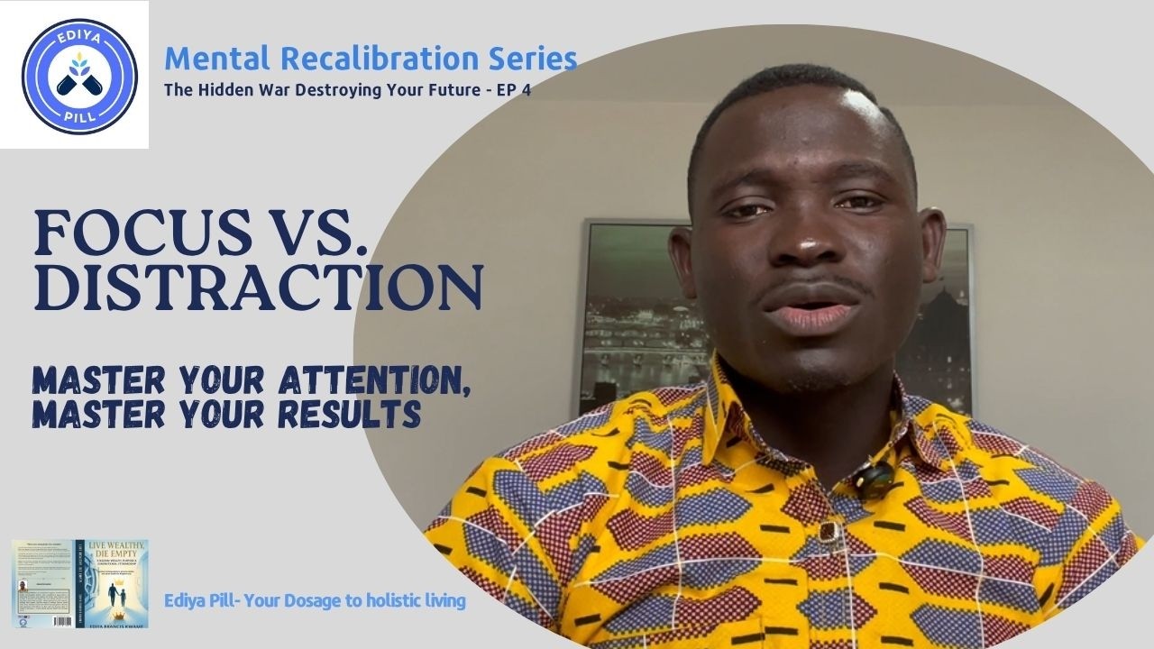 Focus vs Distraction: The Hidden War Destroying Your Future | S1E4 #EdiyaPill #FocusVsDistraction