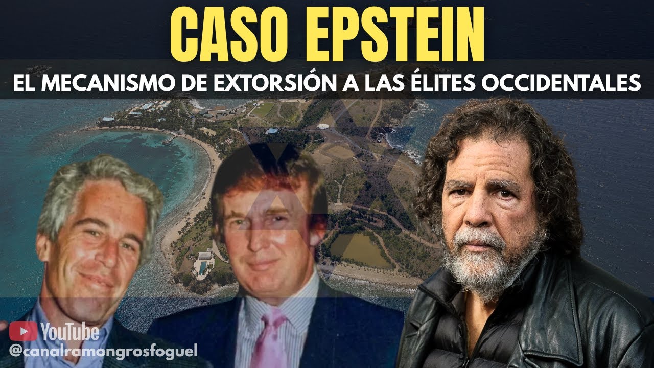 Caso Epstein: el mecanismo de extorsi&oacute;n a las &eacute;lites occidentales | Ram&oacute;n Grosfoguel