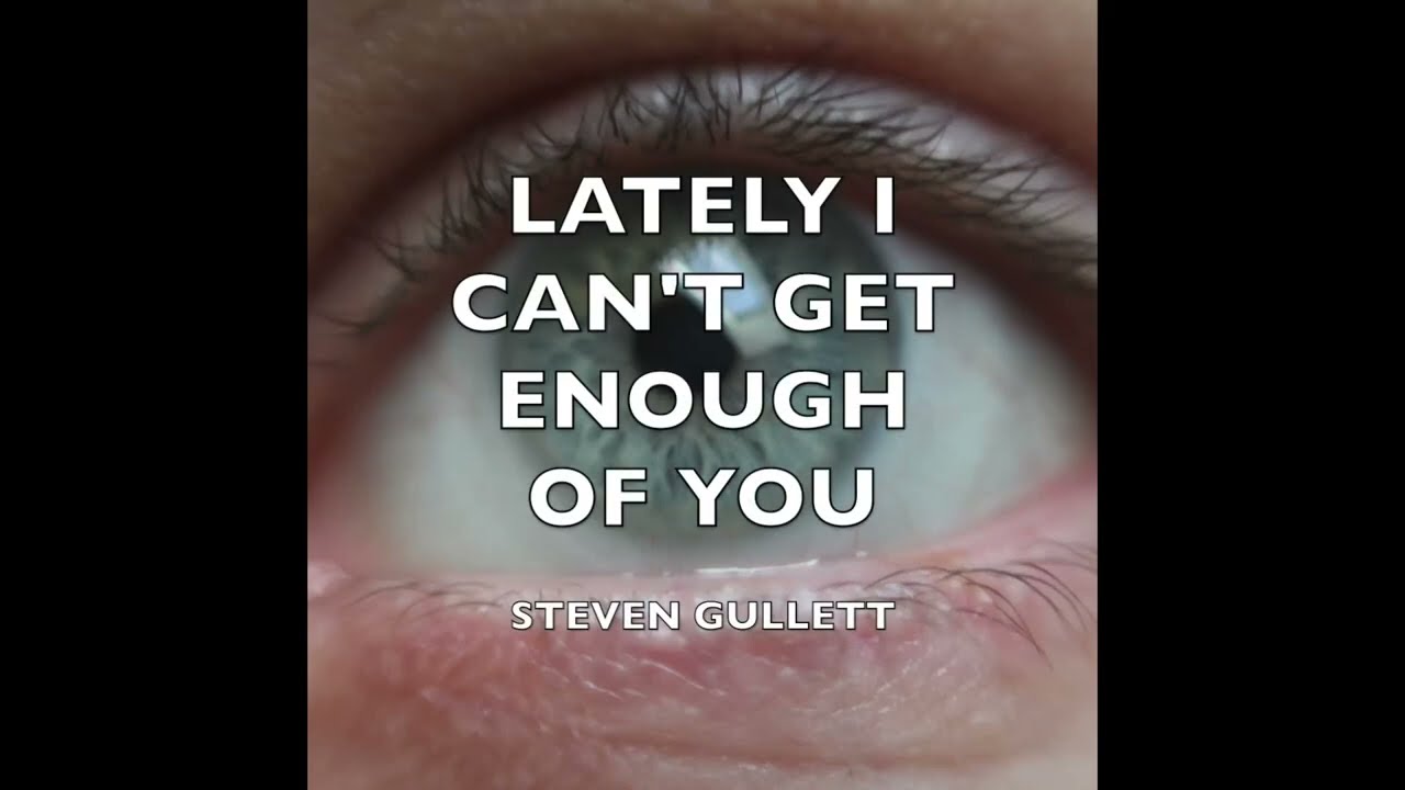 Lately I Can't Get Enough Of You