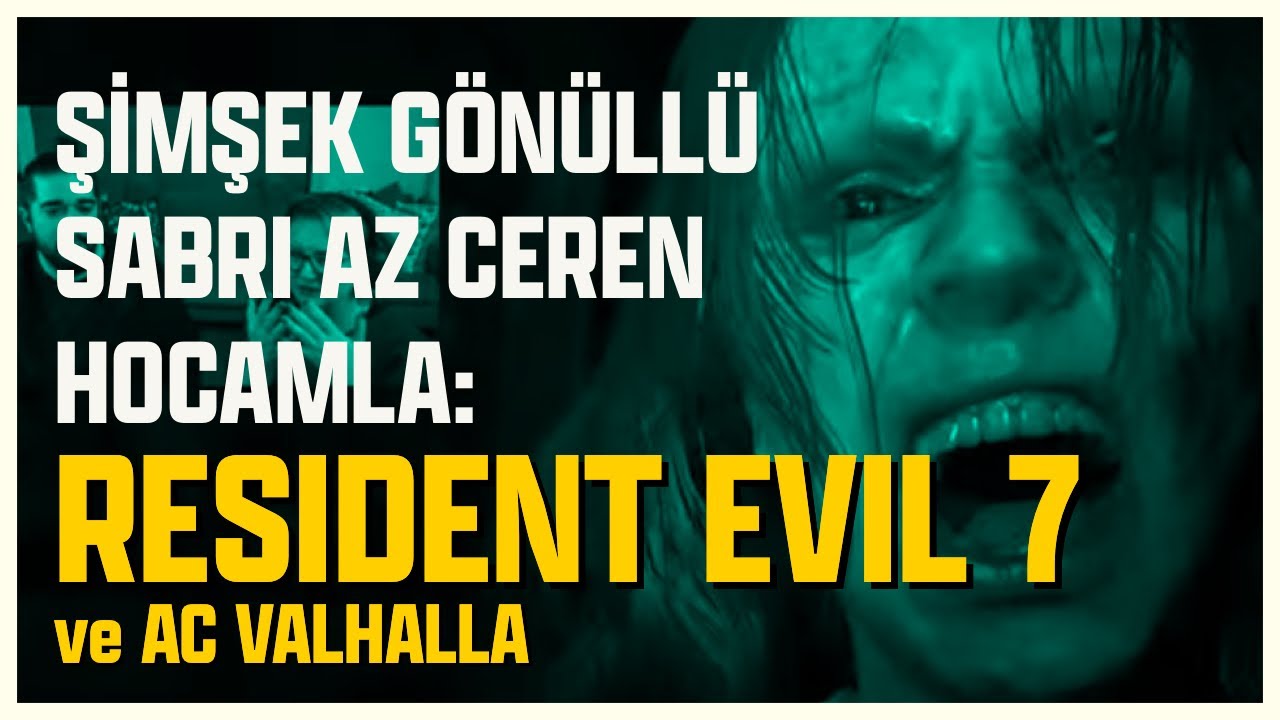 ŞİMŞEK GÖNÜLLÜ SABRI AZ CEREN HOCAMLA KORKU OYUNU SAATLERİ - RESIDENT EVIL 7