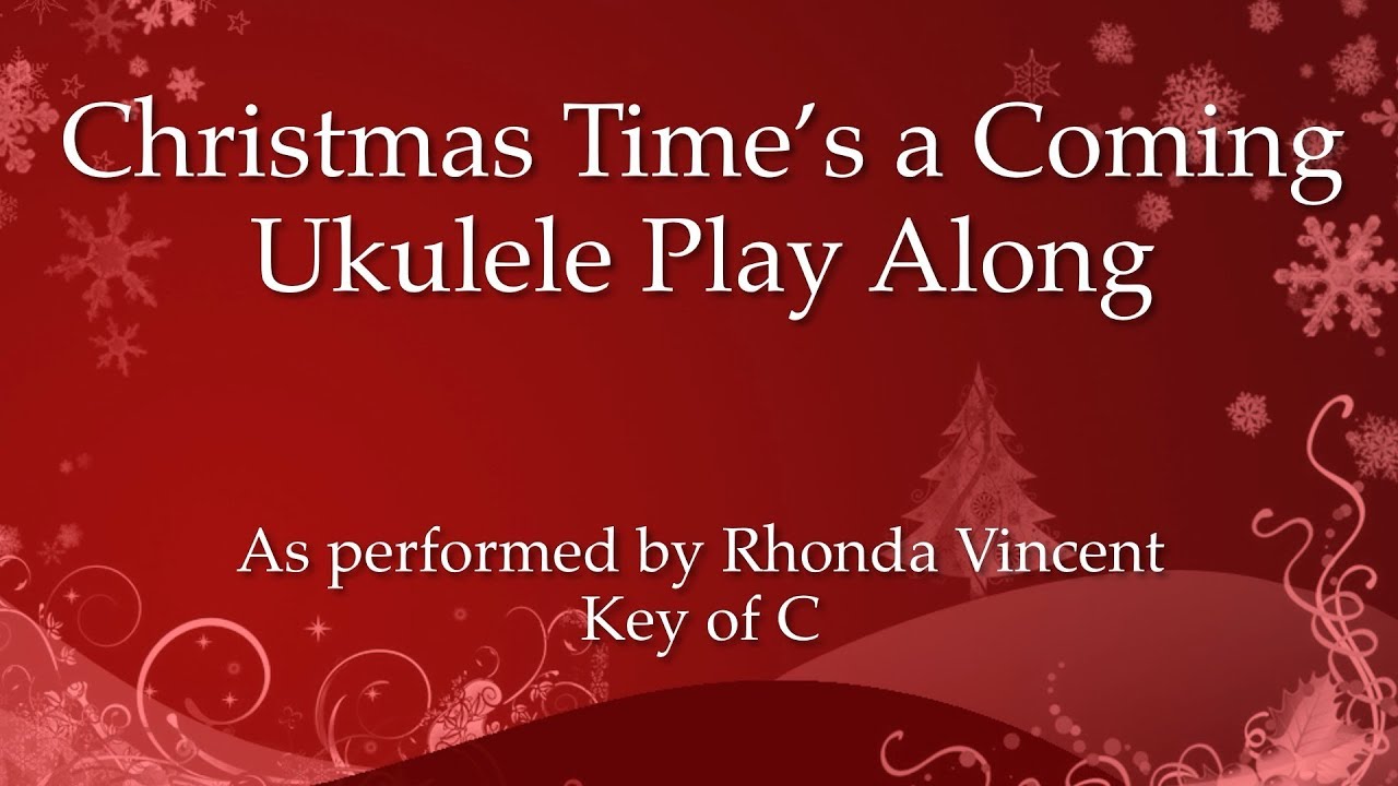Christmas Time’s a Coming Ukulele Play Along