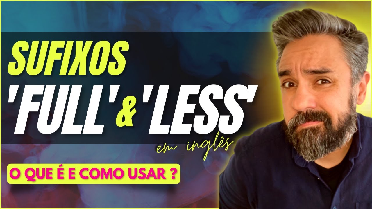 Sufixos em inglês: Full e Less