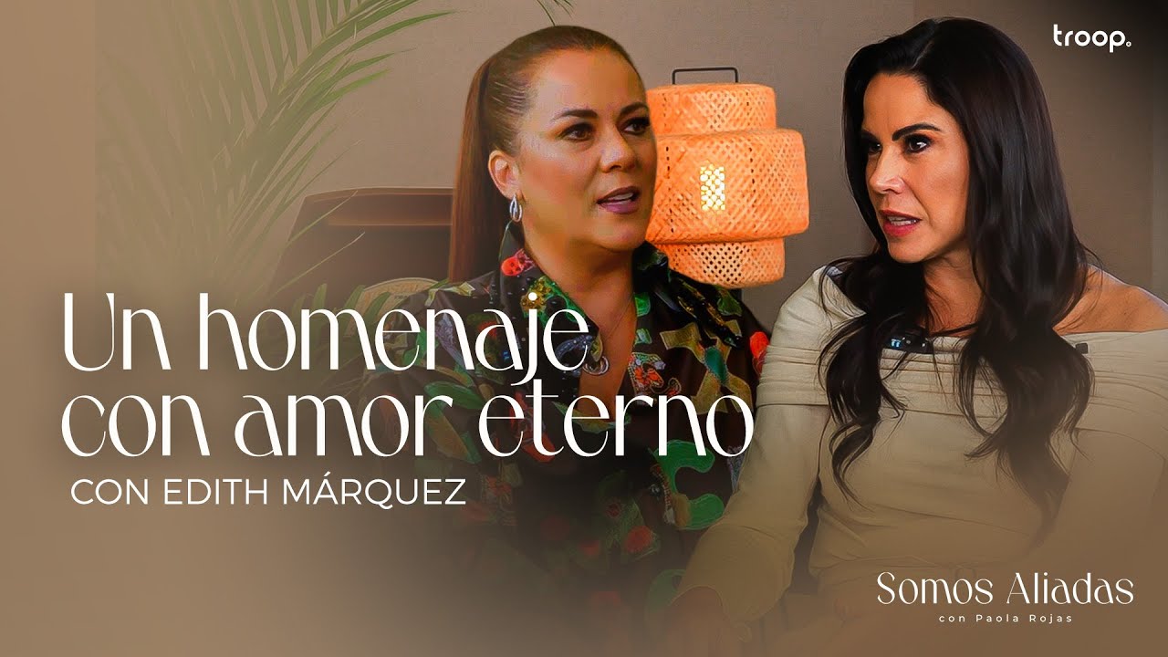 Un homenaje con amor eterno con Edith Márquez