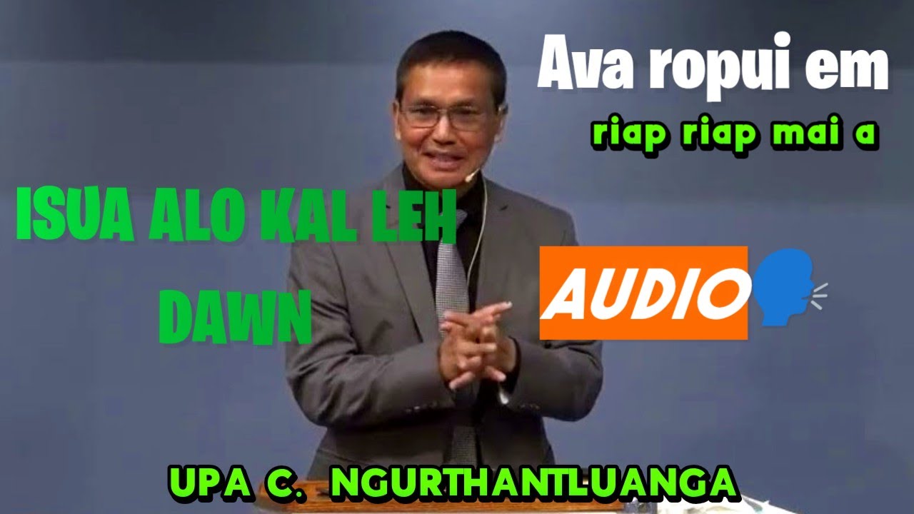 UPA C. NGURTHANTLUANGA SERMON|| ISUA ALO KAL LEH DAWN.... #sermons #mizosermon