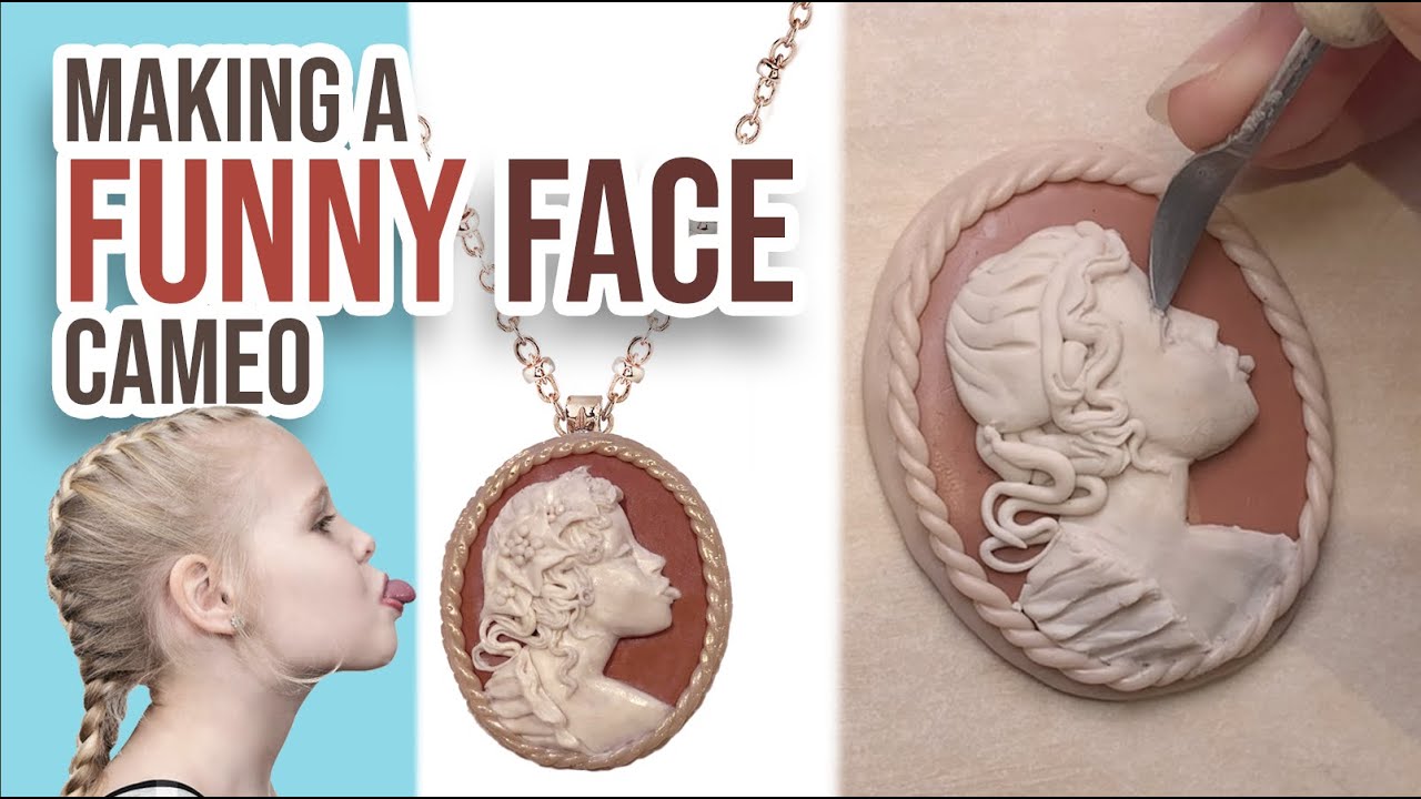 Making a FUNNY FACE CAMEO