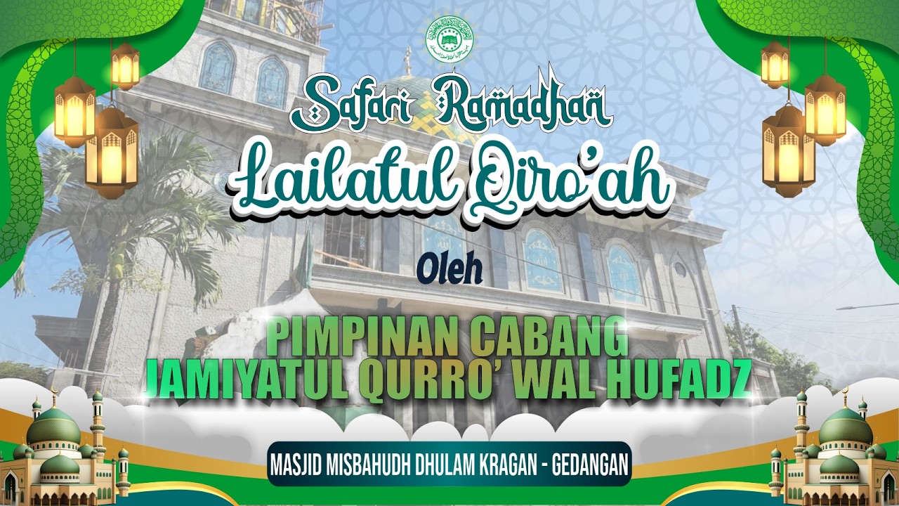 SAFARI RAMADHAN LAILATUL QIRO'AH | MASJID MISBAHUDH DHULAM, DESA KRAGAN GEDANGAN | 26 Februari 2026