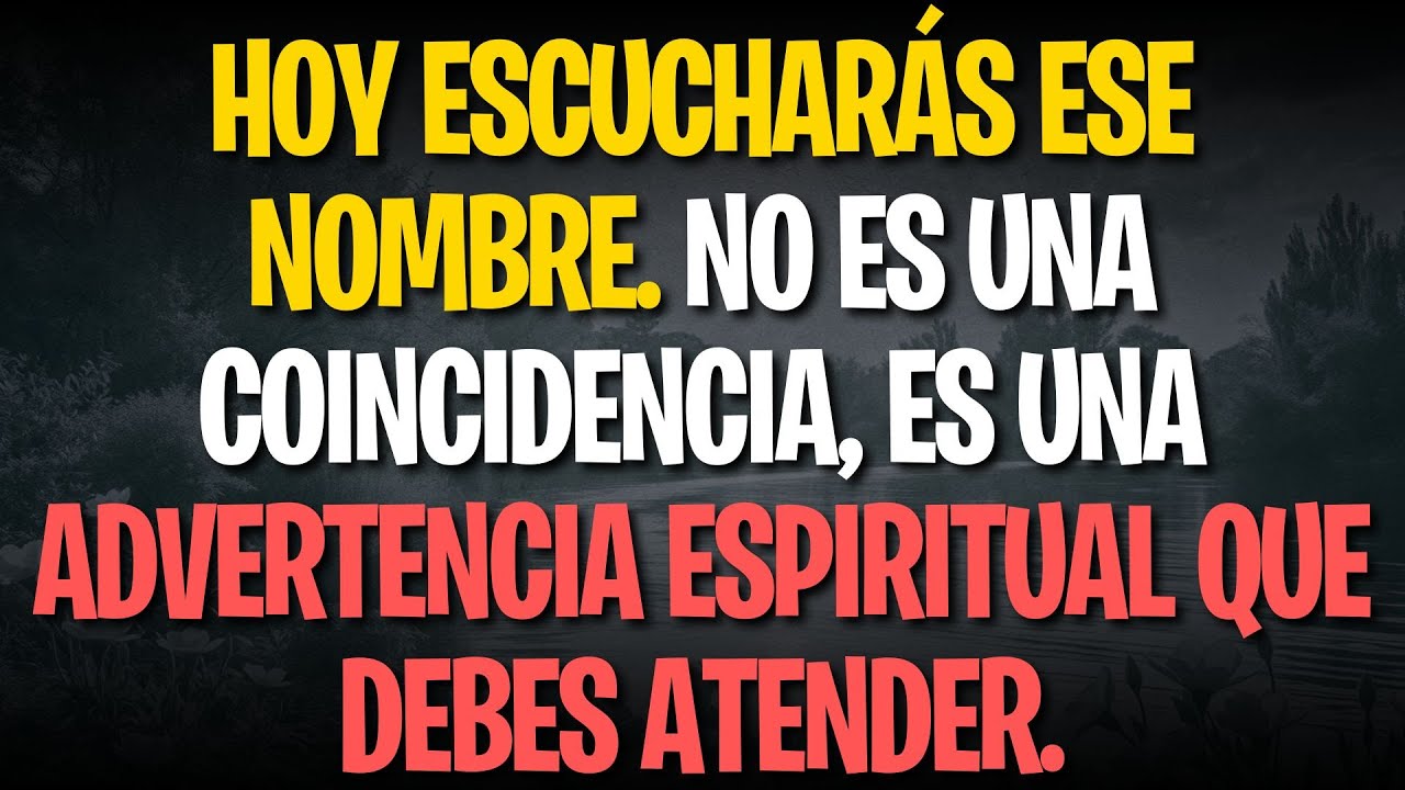 Hoy escucharás ese nombre. No es una coincidencia, es una advertencia espiritual que debes atender.