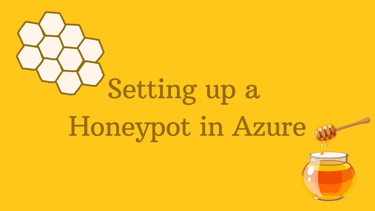 Setting up a honeypot in Azure (step by step) 2021