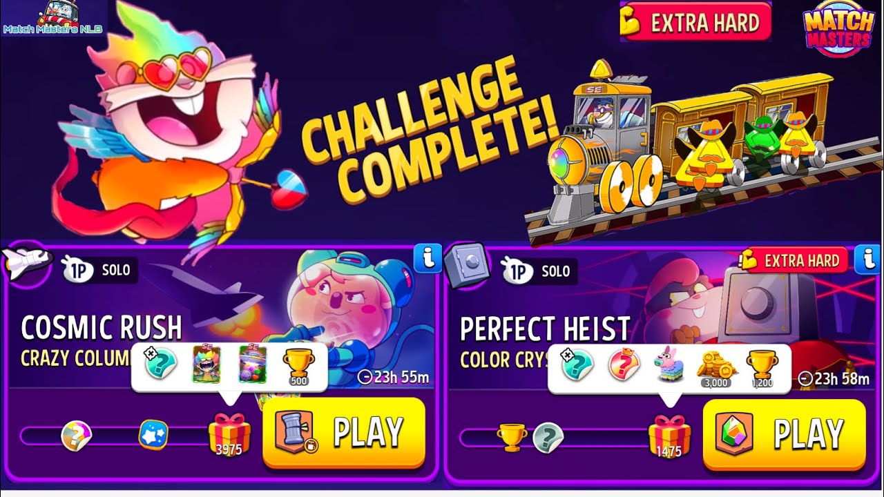 Match Masters Solo Cosmic Rush Crazy Columns+ Blow'EM Up 3,975 /Perfect Heist Color Crystals 1,475
