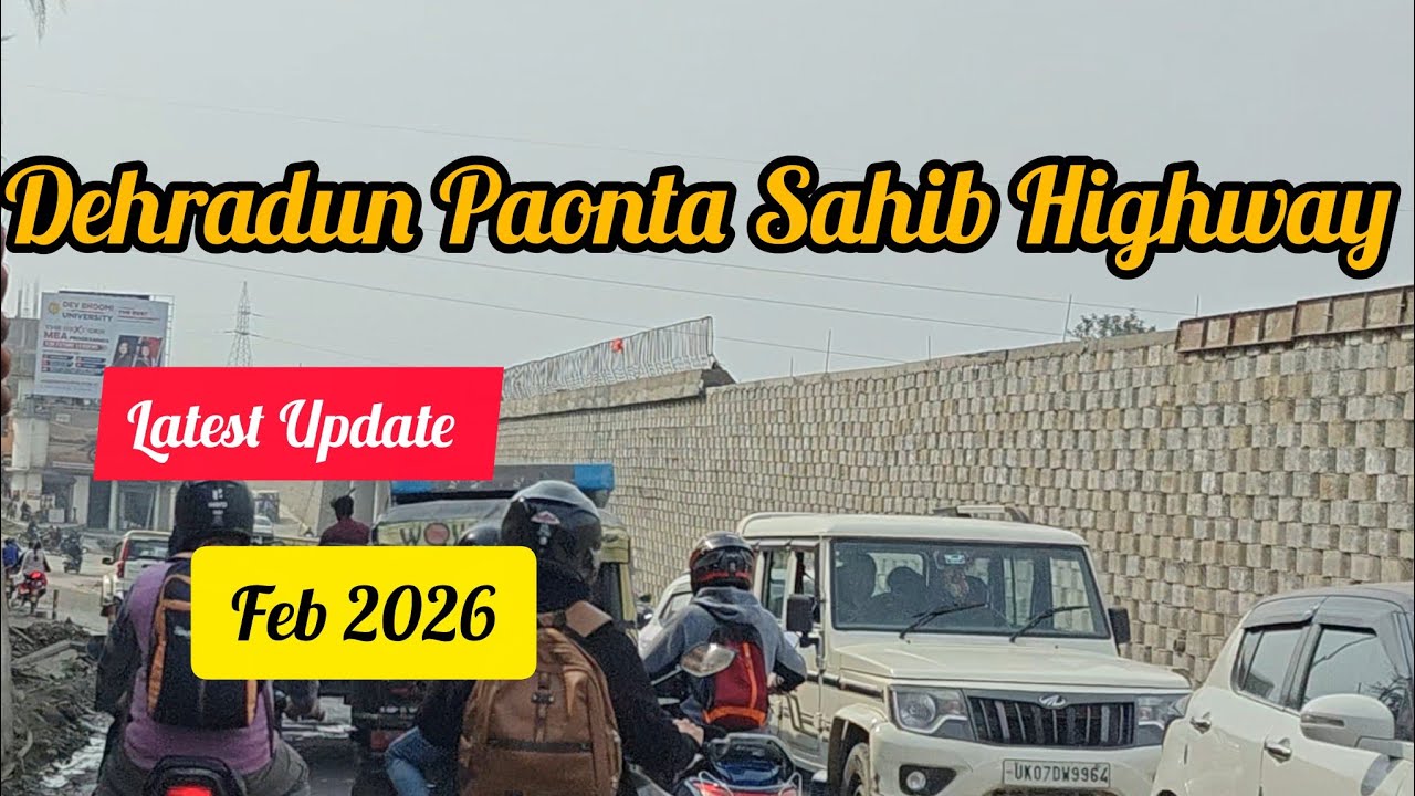 Paonta Sahib Dehradun 4 lane Highway Latest update February 2026 