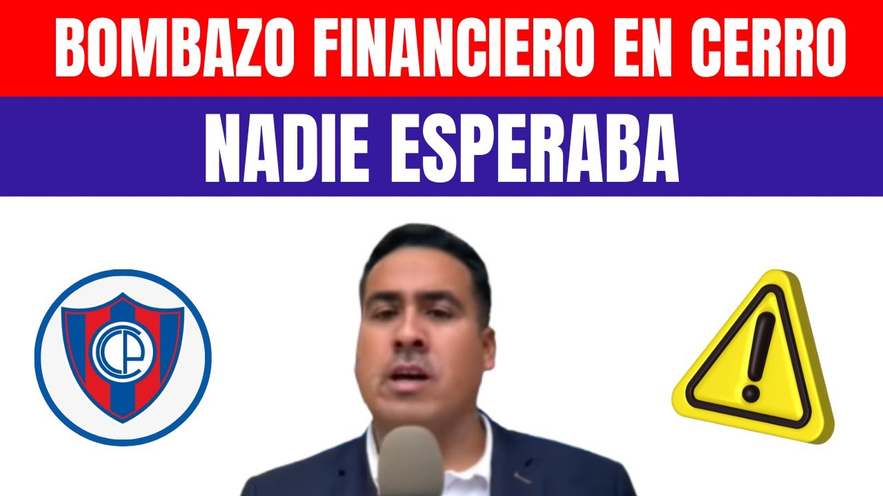 💣💥UNA HERENCIA PESADA PARA EL NUEVO CERRO ⚖️ ¡ES OFICIAL! ULTIMAS NOTICIAS DE CERRO PORTEÑO HOY
