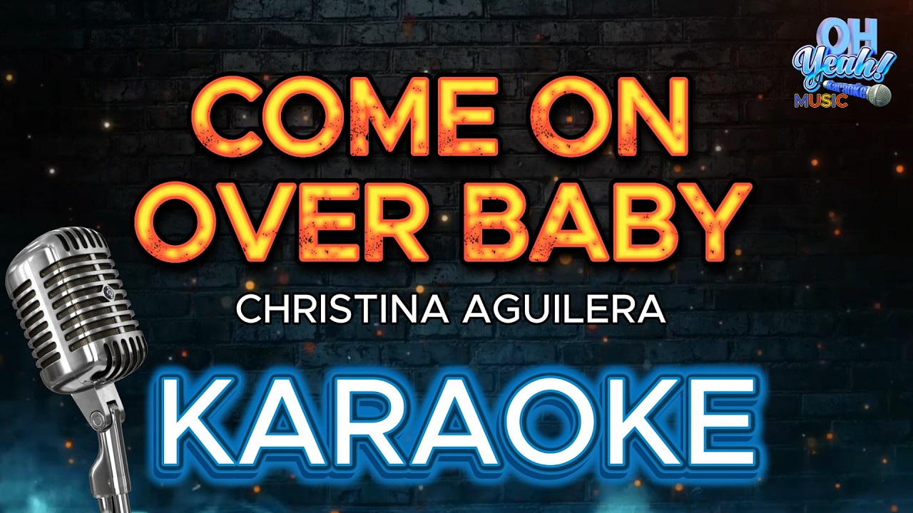 COME ON OVER BABY - CHRISTINA AGUILERA (KARAOKE)