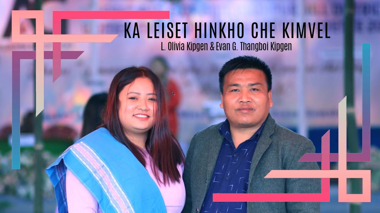L Olivia Kipgen & Evan G  Thangboi Kipgen || KA  LEISET HINKHO CHE KIMVEL || GIBEON MEDIA