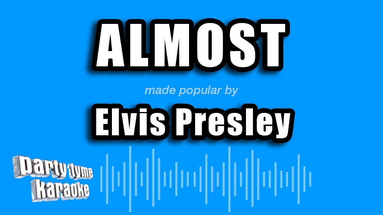 Elvis Presley - Almost (Karaoke Version)