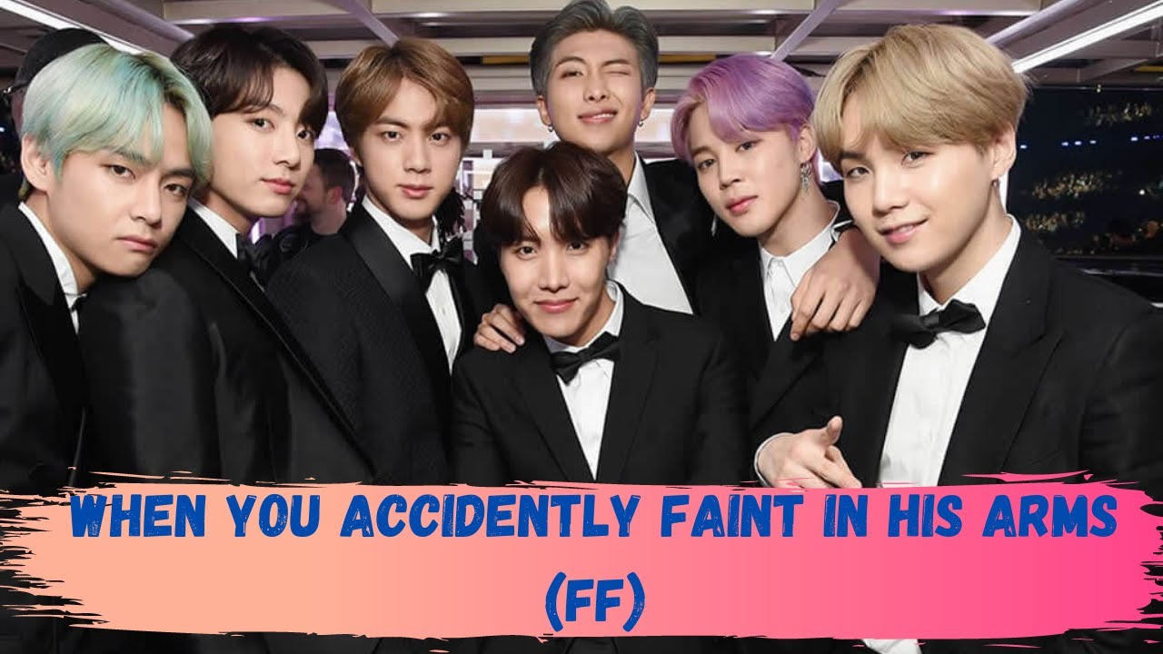 When you accidently  faint in his arms BTS (FF) | 우연히 팔에 기절했을 때 방탄 소년단 (FF)