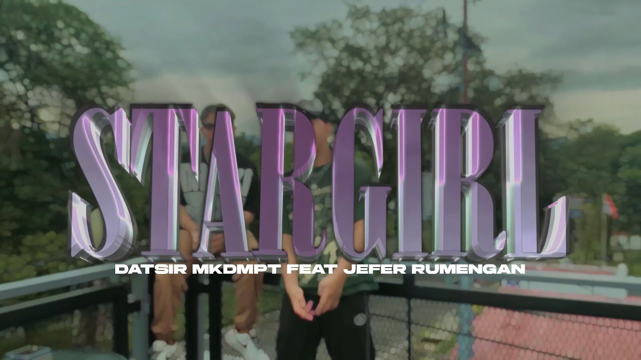 Datsir Mkdmpt - Stargirl (feat. Jefer Rumengan) (Official Music Video)