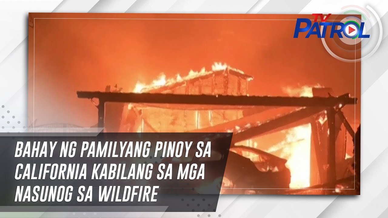 Bahay ng pamilyang Pinoy sa California kabilang sa mga nasunog sa wildfire | TV Patrol